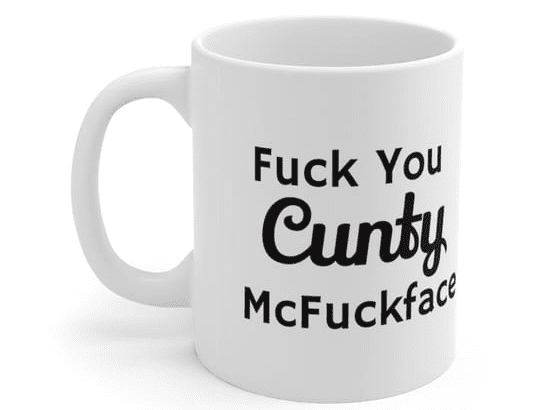 F*** You C*** McF***face – White 11oz Ceramic Coffee Mug (3)