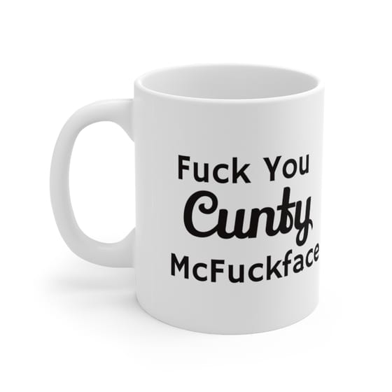 F*** You C*** McF***face – White 11oz Ceramic Coffee Mug (3)