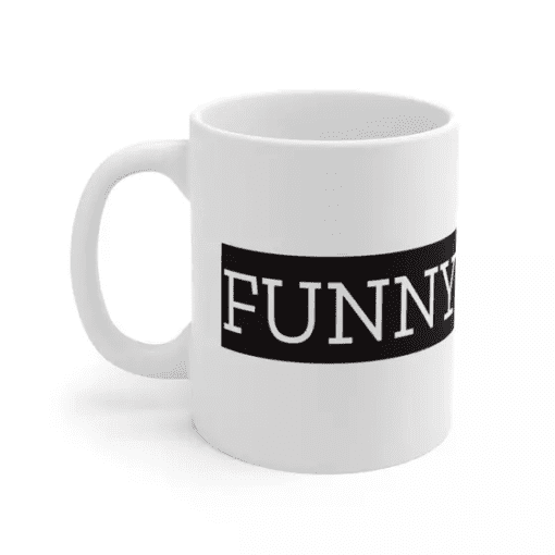 Funny – White 11oz Ceramic Coffee Mug (4)