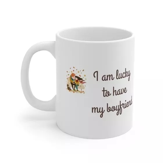 I am lucky to have my boyfriend – White 11oz Ceramic Coffee Mug (2)
