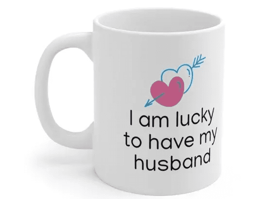 I am lucky to have my husband – White 11oz Ceramic Coffee Mug (4)