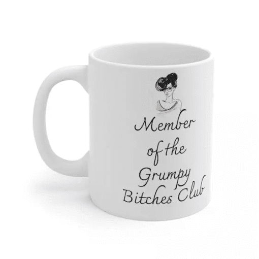 Member of the Grumpy B**** Club – White 11oz Ceramic Coffee Mug (5)