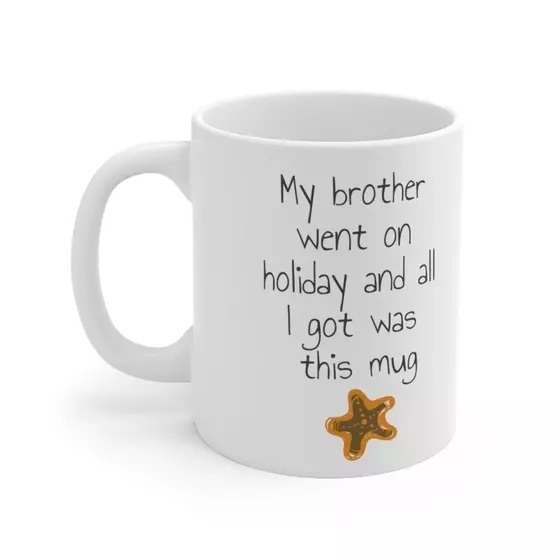 My brother went on holiday and all I got was this mug – White 11oz Ceramic Coffee Mug (5)