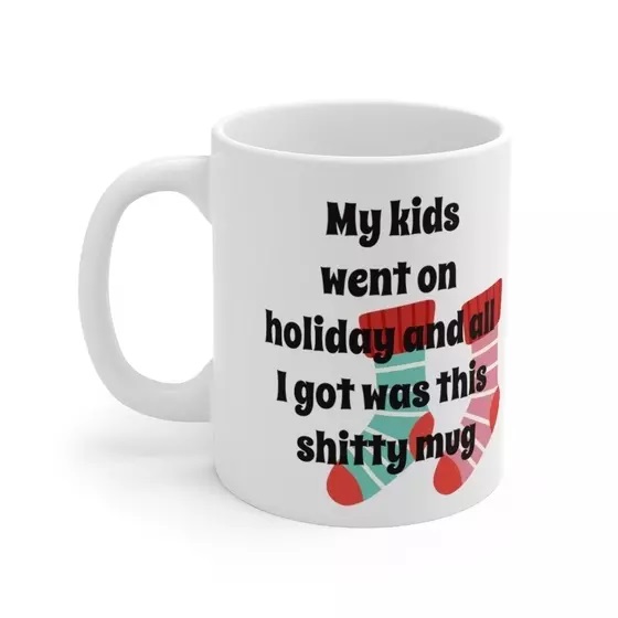 My kids went on holiday and all I got was this s**** mug – White 11oz Ceramic Coffee Mug (3)