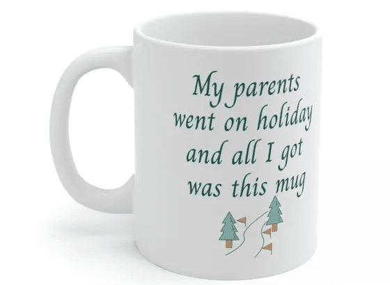 My parents went on holiday and all I got was this mug – White 11oz Ceramic Coffee Mug (5)