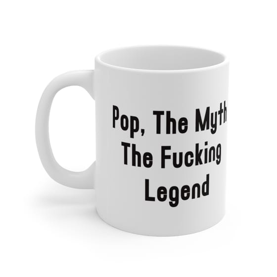 Pop, The Myth The F**** Legend – White 11oz Ceramic Coffee Mug (2)