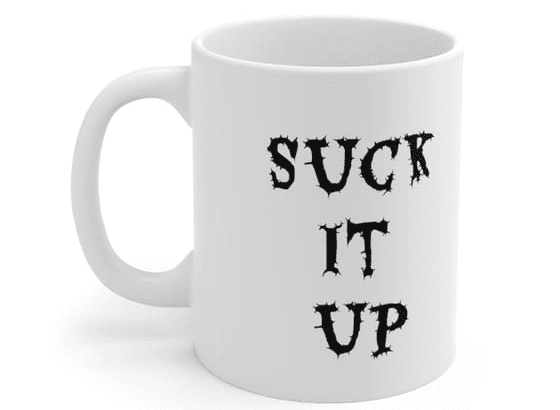 Suck it up – White 11oz Ceramic Coffee Mug (3)