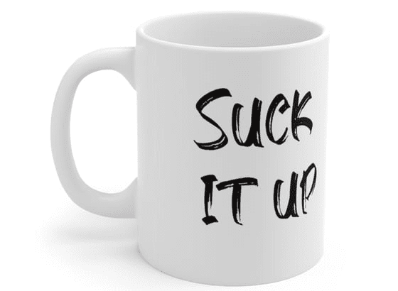 Suck it up – White 11oz Ceramic Coffee Mug 2