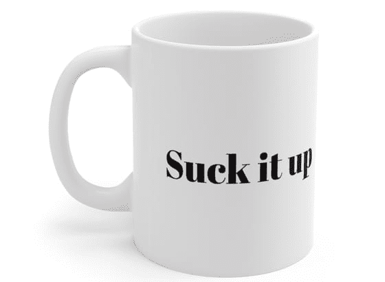 Suck it up – White 11oz Ceramic Coffee Mug