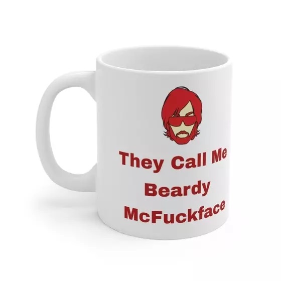 They Call Me Beardy McF***face – White 11oz Ceramic Coffee Mug (5)
