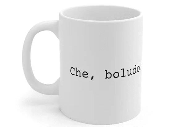 Che, boludo! – White 11oz Ceramic Coffee Mug