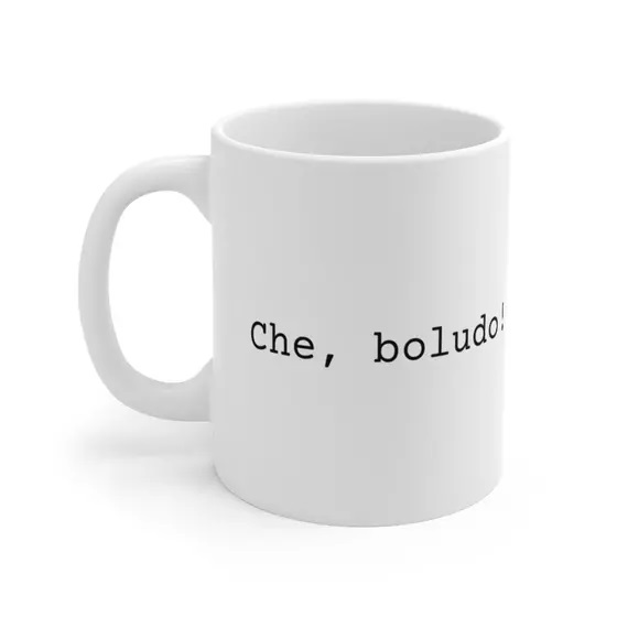 Che, boludo! – White 11oz Ceramic Coffee Mug
