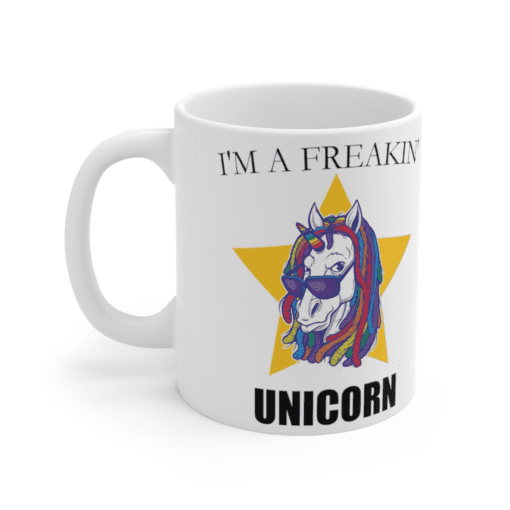 I’m A Freaking Unicorn – White 11oz Ceramic Coffee Mug