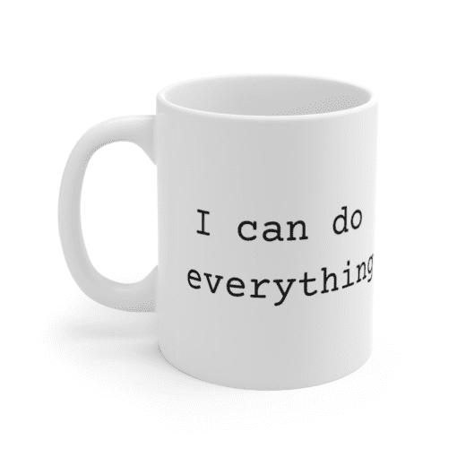 I can do everything – White 11oz Ceramic Coffee Mug