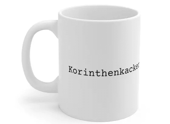 Korinthenkacker – White 11oz Ceramic Coffee Mug