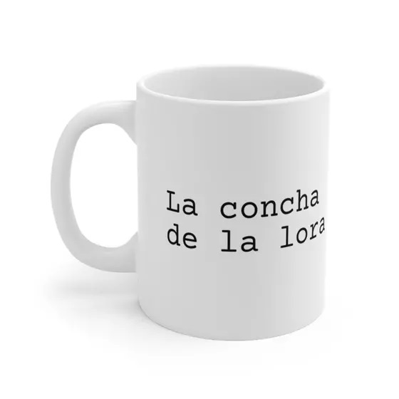La concha de la lora – White 11oz Ceramic Coffee Mug