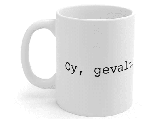 Oy, gevalt! – White 11oz Ceramic Coffee Mug