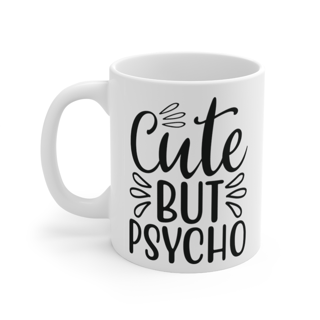 Cute But Psycho 11 oz. White Coffee Mug