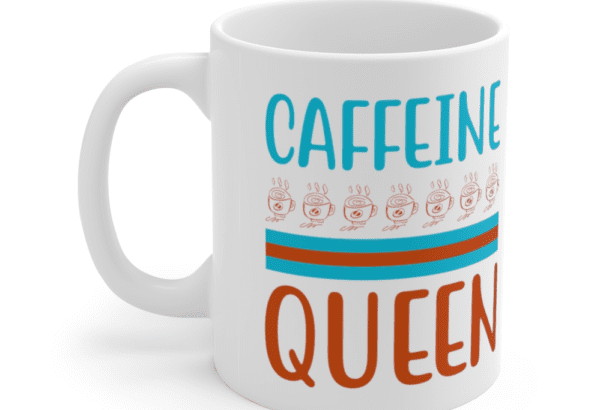 Caffeine Queen – White 11oz Ceramic Coffee Mug