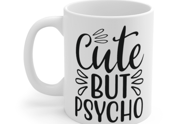 Cute But Psycho – White 11oz Ceramic Coffee Mug