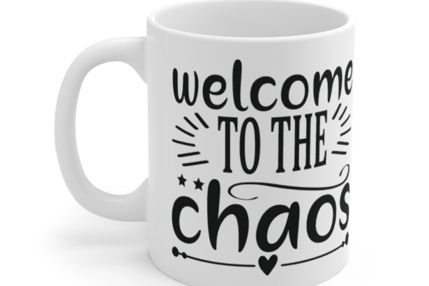 Welcome to the chaos – White 11oz Ceramic Coffee Mug