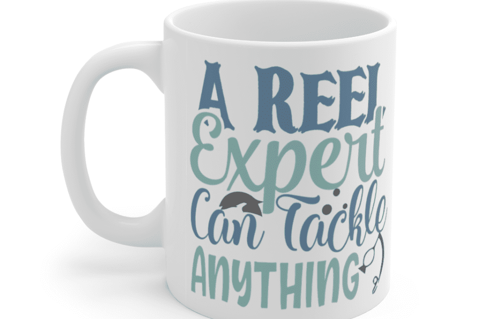 A reel expert can tackle anything – White 11oz Ceramic Coffee Mug (2)