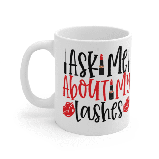 Ask Me About My Lashes – White 11oz Ceramic Coffee Mug