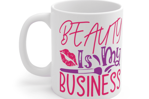 Beauty is my Business – White 11oz Ceramic Coffee Mug (2)