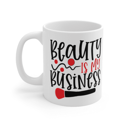 Beauty is my Business – White 11oz Ceramic Coffee Mug