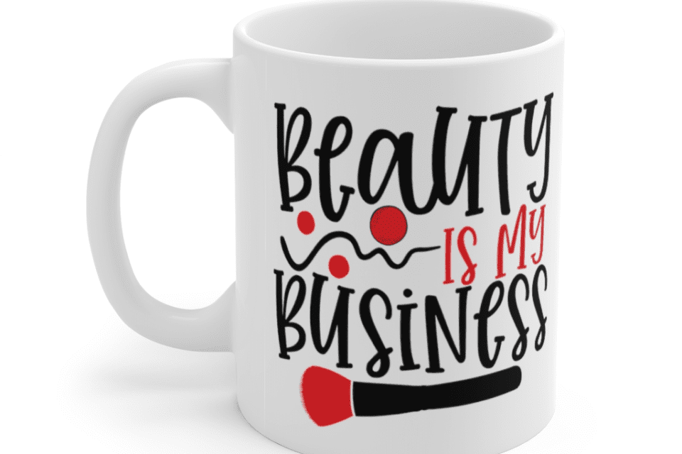 Beauty is my Business – White 11oz Ceramic Coffee Mug
