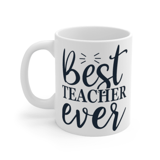 Best Teacher Ever – White 11oz Ceramic Coffee Mug