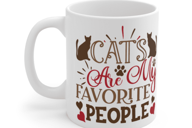 Cats are my Favorite People – White 11oz Ceramic Coffee Mug