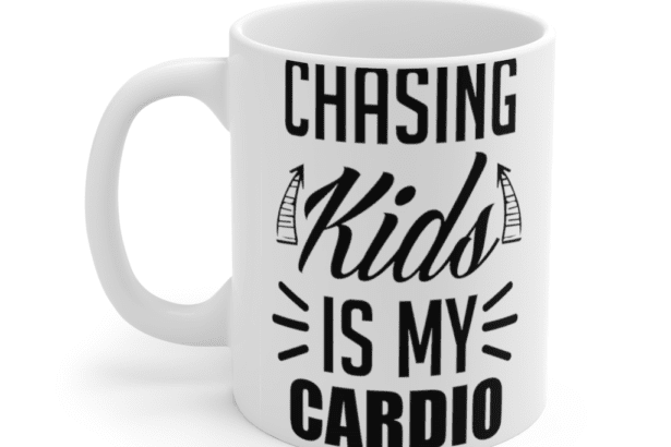 Chasing kids is my cardio – White 11oz Ceramic Coffee Mug