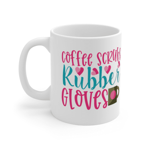 Coffee Scrubs Rubber Gloves – White 11oz Ceramic Coffee Mug