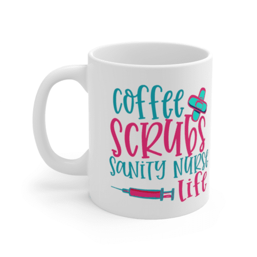Coffee Scrubs Sanity Nurse Life – White 11oz Ceramic Coffee Mug