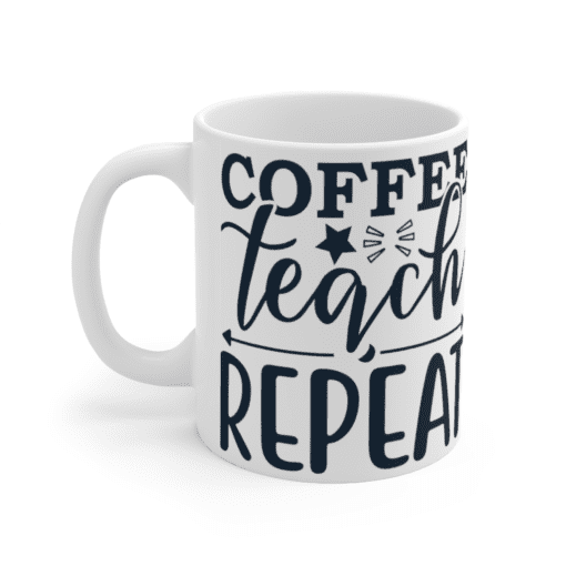 Coffee Teach Repeat – White 11oz Ceramic Coffee Mug