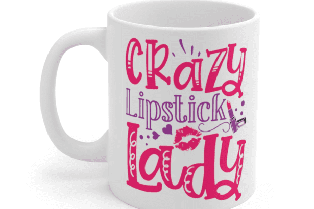 Crazy Lipstick Lady – White 11oz Ceramic Coffee Mug (2)