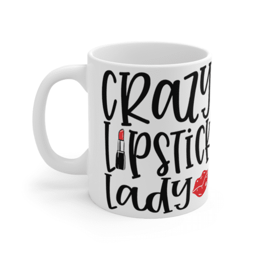 Crazy Lipstick Lady – White 11oz Ceramic Coffee Mug