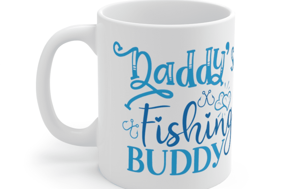 Daddy’s Fishing Buddy – White 11oz Ceramic Coffee Mug (3)