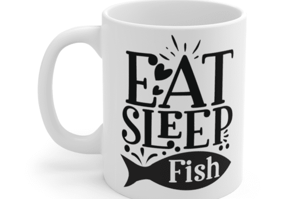Eat Sleep Fish – White 11oz Ceramic Coffee Mug