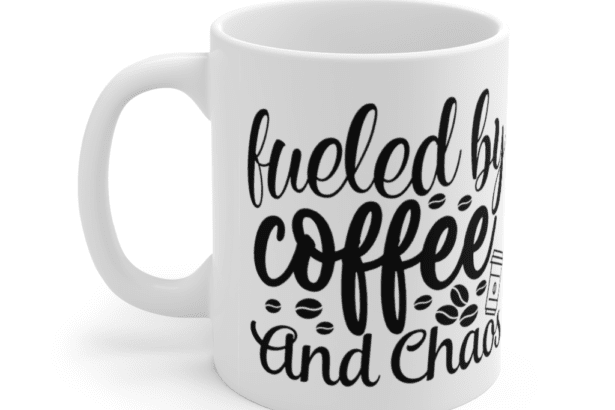 Fueled by Coffee and Chaos – White 11oz Ceramic Coffee Mug