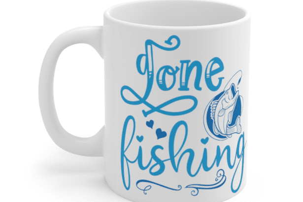 Gone Fishing – White 11oz Ceramic Coffee Mug