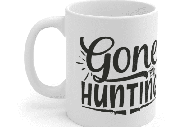 Gone Hunting – White 11oz Ceramic Coffee Mug