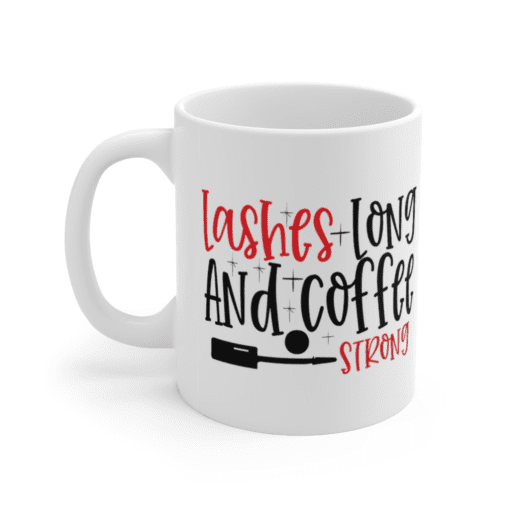 Lashes Long and Coffee Strong – White 11oz Ceramic Coffee Mug