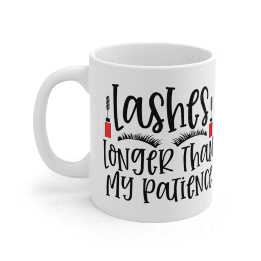 Lashes Longer Than My Patience – White 11oz Ceramic Coffee Mug (3)
