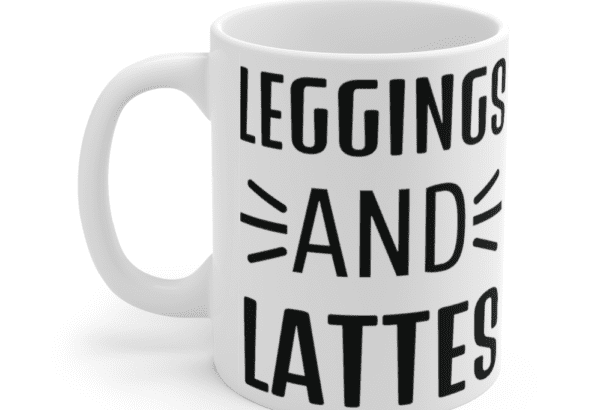 Leggings and Lattes – White 11oz Ceramic Coffee Mug (3)