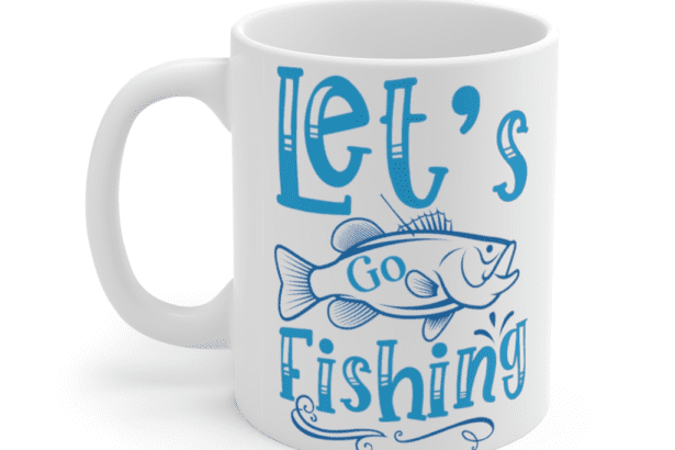 Let’s Go Fishing – White 11oz Ceramic Coffee Mug