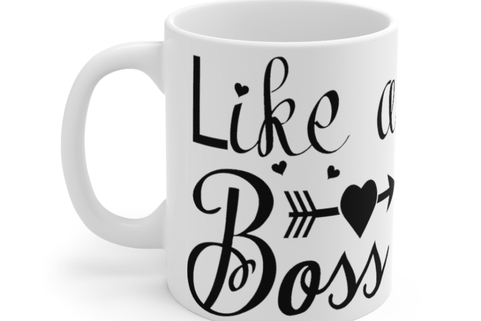 Like A Boss – White 11oz Ceramic Coffee Mug (3) | MorallyRetarded.com