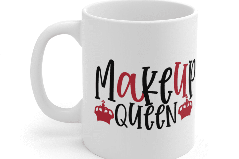 Makeup Queen – White 11oz Ceramic Coffee Mug (5)