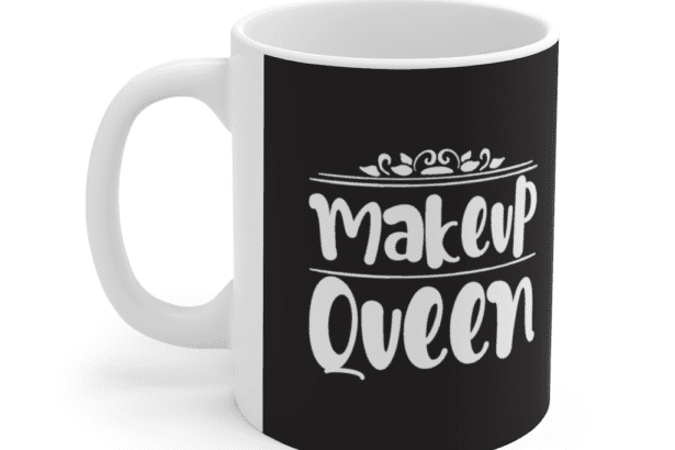 Makeup Queen – White 11oz Ceramic Coffee Mug